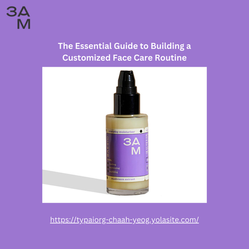 The Essential Guide To Building A Customized Face Care Routine (3).png