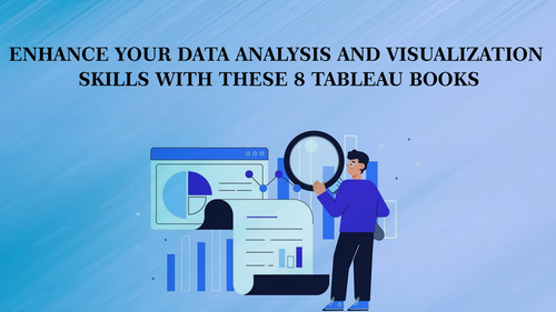 Enhance Your Data Analysis and Visualization Skills with These 8 Tableau Books.png