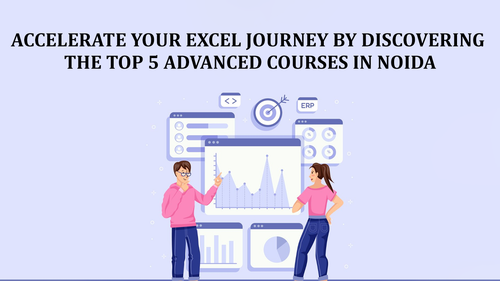 Accelerate your Excel journey by discovering the Top 5 Advanced Courses in Noida.png