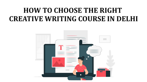 How to Choose the Right Creative Writing Course in Delhi.png