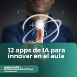 12 apps de IA para innovar en el aula