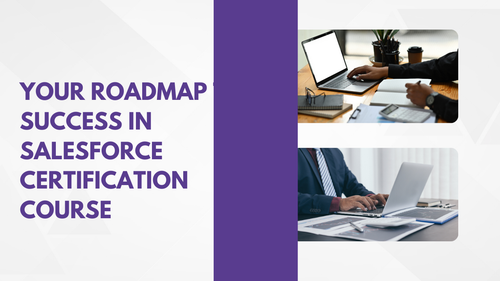 Your roadmap to success in Salesforce Course Certification.png