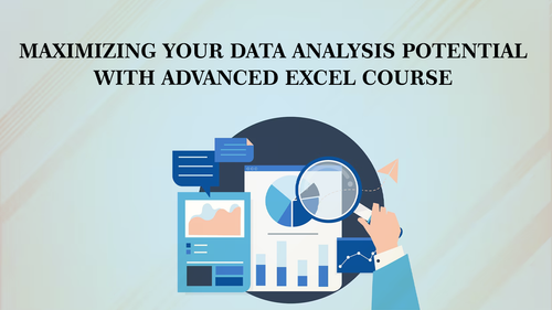 Maximizing Your Data Analysis Potential with Advanced Excel Course.png