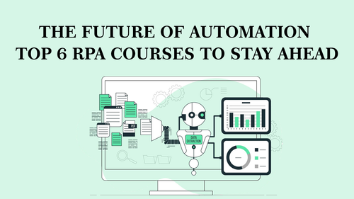 The Future of Automation Top 6 RPA Courses to Stay Ahead.png