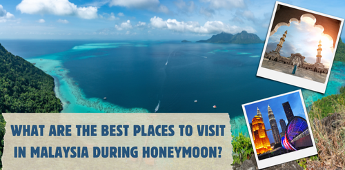 Where Are The Best Places To Visit In Malaysia During Your Honeymoon.png
