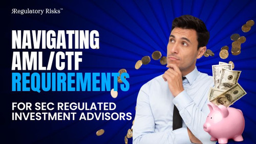 Navigating AML/CTF Requirements for SEC Regulated Investment Advisors.jpg