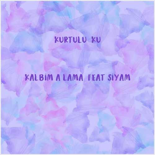 دانلود آهنگ جدید Kurtuluş Kuş به نام Kalbim Ağlama (feat Siyam)