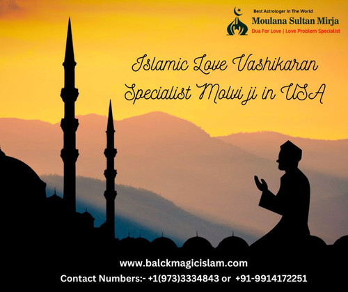 Islamic Love Vashikaran Specialist Molvi Ji in USA.jpg