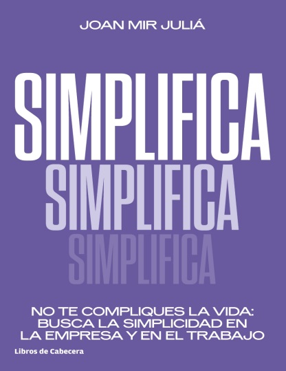 Simplifica. No te compliques la vida - Joan Mir Juliá (PDF + Epub) [VS]