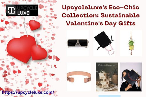 Upcycleluxe's Eco-Chic Collection: Sustainable Valentine's Day Gifts.jpg