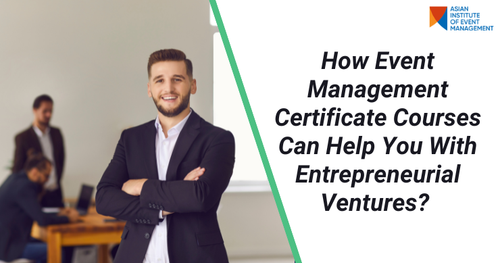 What Are The Advantages of Event Management Certificate Courses for Entrepreneurs?.png