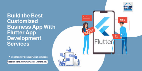 Get The Most Customized Business App Using Flutter App Development ServicesDue to its quick app deve.jpg