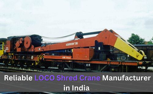 Reliable LOCO Shred Crane Manufacturer in India.png