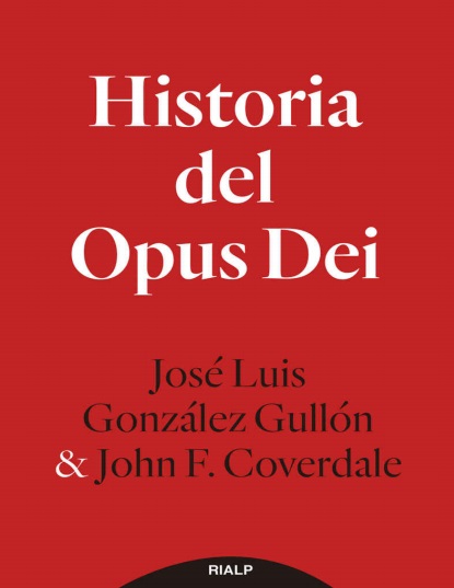 Historia del Opus Dei - José Luis González Gullón y ohn F. Coverdale (Multiformato) [VS]