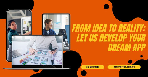 From Idea to Reality: Let Us Develop Your Dream App.jpg