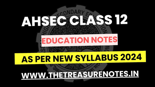 AHSEC 12 Education Notes 2024.jpg