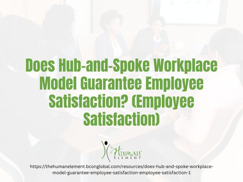 Does Hub and Spoke Workplace Model Guarantee Employee Satisfaction.jpg