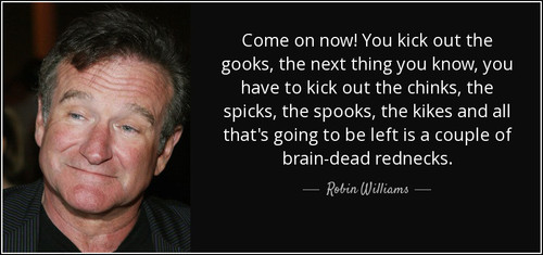quote come on now you kick out the gooks the next thing you know you have to kick out the robin will.jpg