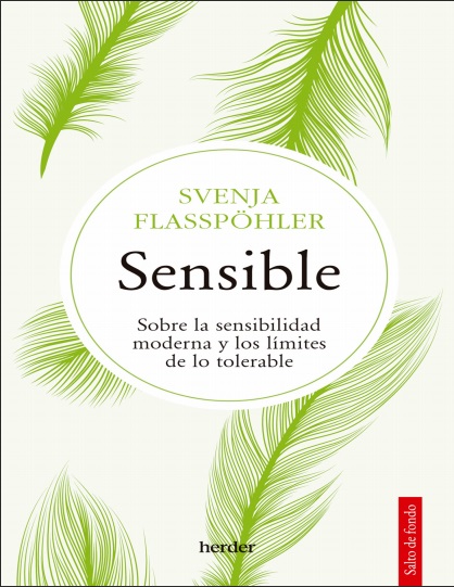 Sensible: Sobre la sensibilidad moderna y los límites de lo tolerable - Svenja Flasspöhler (Multiformato) [VS]