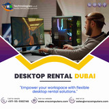 Affordable Desktop Rental Solutions in Dubai