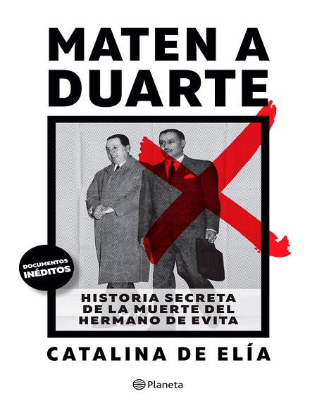 Maten a Duarte. Historia secreta de la muerte del hermano de Evita - Catalina De Elía (Multiformato) [VS]