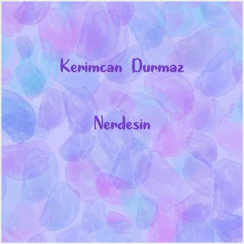 دانلود آهنگ جدید Kerimcan Durmaz به نام Nerdesin