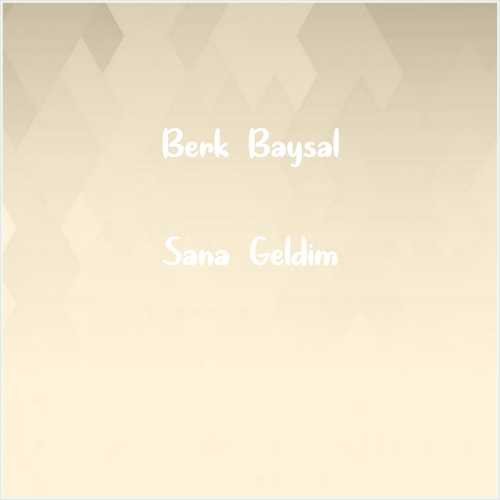 دانلود آهنگ جدید Berk Baysal به نام Sana Geldim