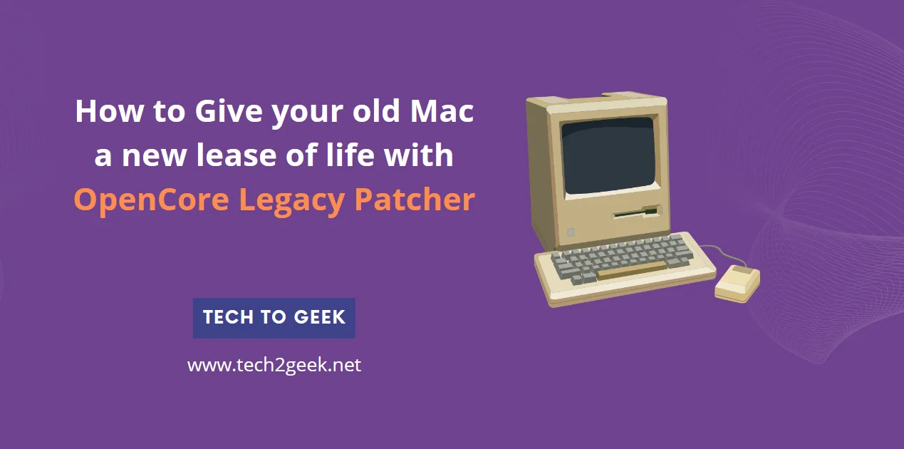 How to Give your old Mac a new lease of life with OpenCore Legacy Patcher