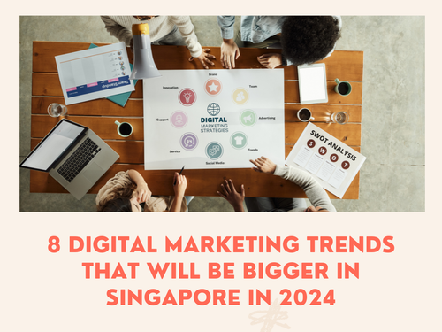 8 Digital Marketing Trends That Will Be Bigger in Singapore in 2024 1.png