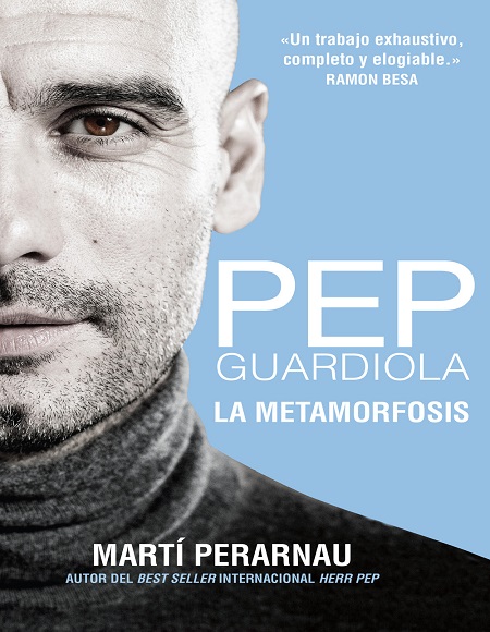 Pep Guardiola. La metamorfosis - Marti Perarnau (Multiformato) [VS]