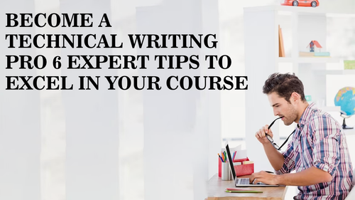 Become a Technical Writing Pro 6 Expert Tips to Excel in Your Course.png