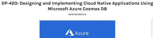 Course DP-420: Designing and Implementing Cloud Native Applications Using Microsoft Azure Cosmos DB.jpg