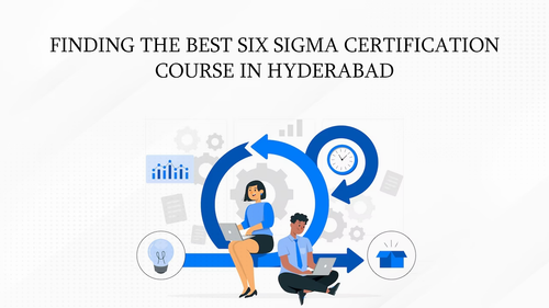 Finding The Best Six Sigma Certification Course in Hyderabad.png