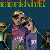 friendship with ned has ended now harley is my best friend text