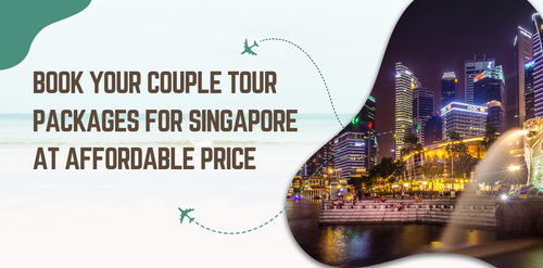 Book Your Couple Tour Packages For Singapore At Affordable Price.png