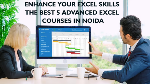 Enhance Your Excel Skills The Best 5 Advanced Excel Courses in Noida.png