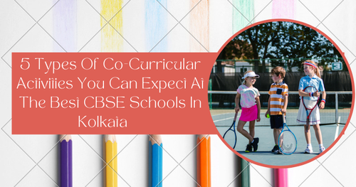 The Best CBSE Schools In Kolkata Offer 5 Types Of Co-Curricular Activities.png