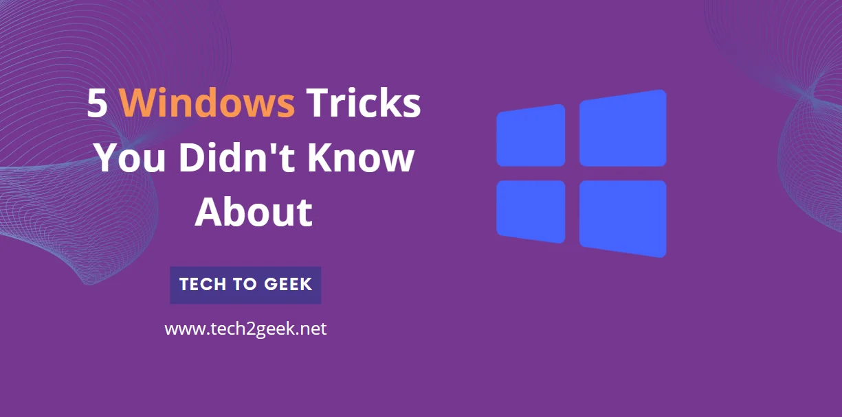 5 Windows Tricks You Didn’t Know About