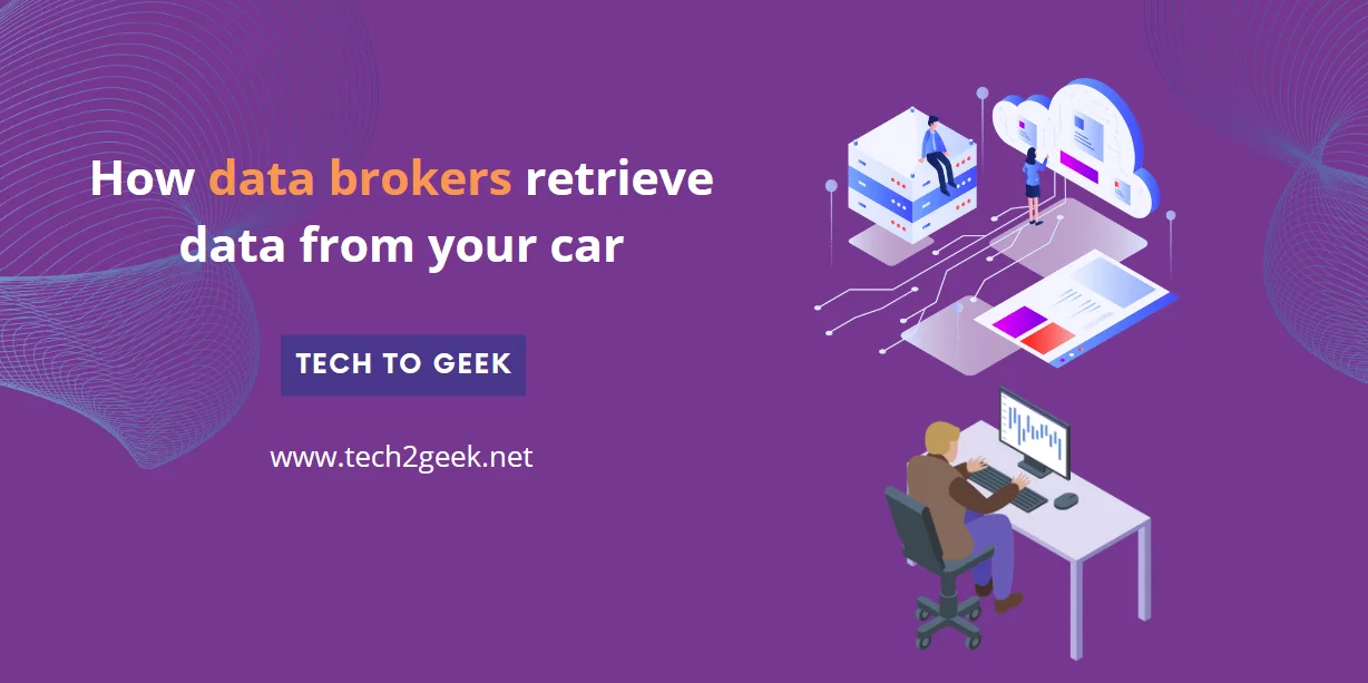How data brokers retrieve data from your car