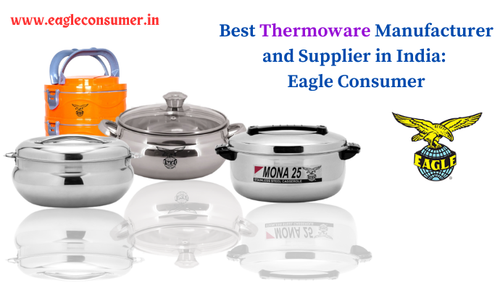 Well-known Thermoware Manufacturer in India: Eagle Consumer.png