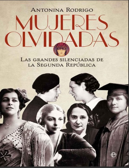 Mujeres olvidadas. Las grandes silenciadas de la Segunda República - Antonina Rodrigo (PDF + Epub) [VS]