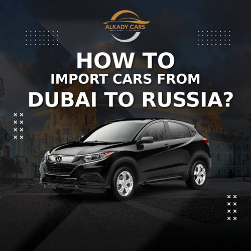 How to Import Cars from Dubai to Russia 1.jpg