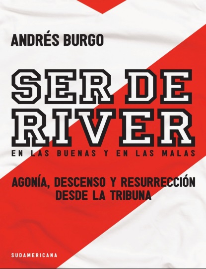 Ser de River. En las buenas y en las malas - Andrés Burgo (PDF + Epub) [VS]