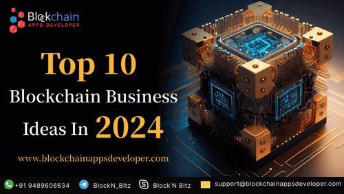 Top 10 Blockchain Business Ideas in 2024 - BlockchainAppsDeveloper.png