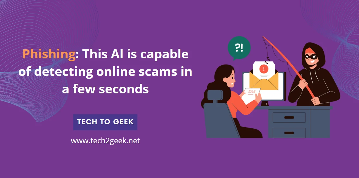 Phishing: This AI is capable of detecting online scams in a few seconds