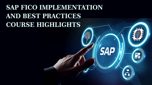 SAP FICO Implementation and Best Practices Course Highlights.png