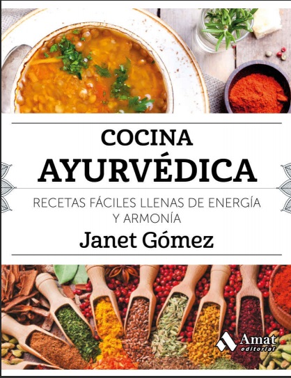 Cocina Ayurvédica: Recetas fáciles llenas de energía y armonía - Janet Gómez (PDF + Epub) [VS]