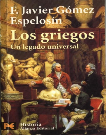 Los griegos. Un legado universal - Francisco Javier Gómez Espelosín (PDF + Epub) [VS]