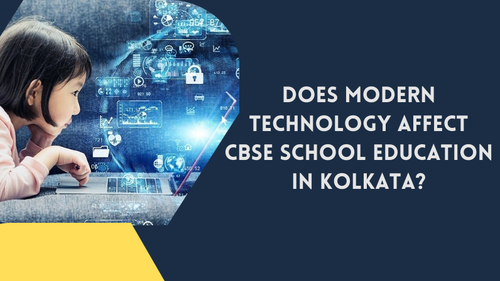 Does Modern Technology Affect CBSE School Education In Kolkata?.png