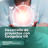 Desarrollo de proyectos con Geogebra VR